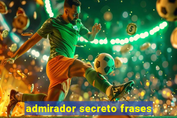 admirador secreto frases